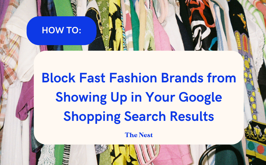 Block Fast Fashion Brands from Showing Up in Your Google Shopping Search Results