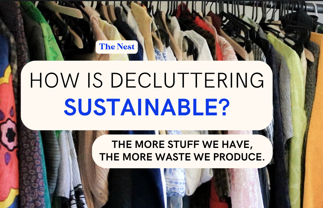 How is Decluttering Sustainable? The More Clutter We Have, The More Waste We Produce.